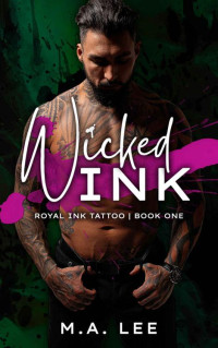 M.A. Lee — Wicked Ink (Royal Ink Tattoo Book 1)