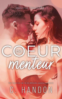 C. Handon — Coeur de menteur (Match de coeurs) (French Edition)