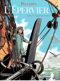 Pellerin — Epervier (L') - Tome 4 - CAPTIVES A BORD