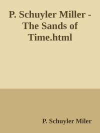 P. Schuyler Miler — P. Schuyler Miller - The Sands of Time.html