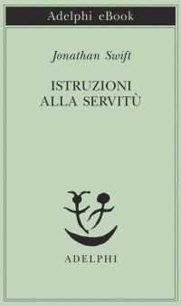 Jonathan Swift — Istruzioni alla servitù (Piccola biblioteca Adelphi) (Italian Edition)