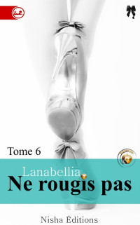Lanabellia [Lanabellia] — Ne rougis pas - Tome 6