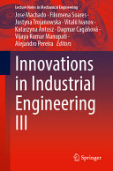 Jose Machado, Filomena Soares, Justyna Trojanowska, Vitalii Ivanov, Katarzyna Antosz, Dagmar Cagáňová, Vijaya Kumar Manupati, Alejandro Pereira — Innovations in Industrial Engineering III