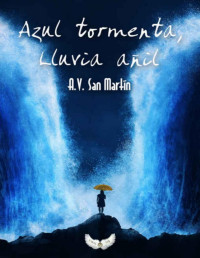 A. V. San Martín — Azul Tormenta, Lluvia Añil