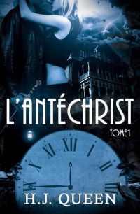 H.J. QUEEN — L'ANTÉCHRIST - Tome 1 [romance érotique - paranormale] (French Edition)