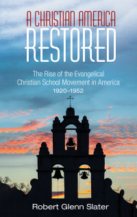 Robert Glenn Slater; — A Christian America Restored