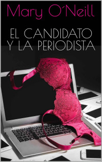 Mary O´Neill — El candidato y la periodista