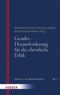 Katharina Klöcker / Thomas Laubach / Jochen Sautermeister (Hg.) — Gender – Herausforderung für die christliche Ethik