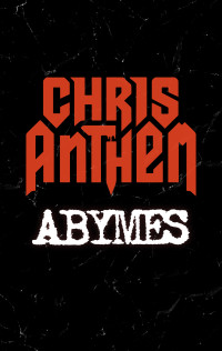 ANTHEM, Chris — Abymes