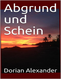 Alexander, Dorian — Abgrund und Schein (German Edition)