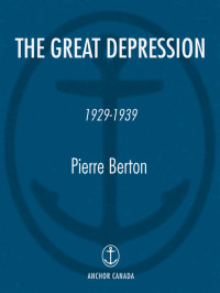 Berton, Pierre — The Great Depression · 1929-1939