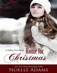 Noelle Adams [Adams, Noelle] — Home for Christmas (Willow Park #5)