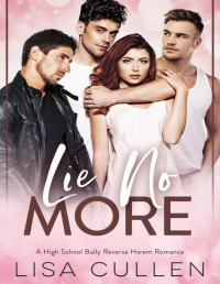 Lisa Cullen — Lie No More: A High School Bully, Reverse Harem Romance