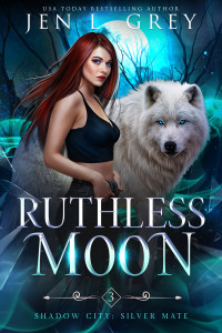 Jen L. Grey, — Ruthless Moon (Shadow City: Silver Mate Book 3)