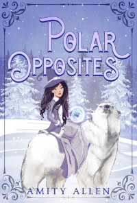 Amity Allen — Polar Opposites (Frost Peak Cozy Mystery 1)