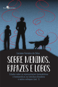 Luciano Ferreira Da Silva; — Sobre meninos, rapazes e lobos