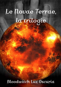 Bloodwitch Luz Oscuria [Luz Oscuria, Bloodwitch] — Le Novae Terrae, la trilogie (French Edition)