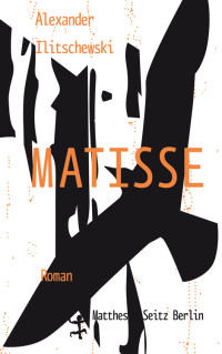 Ilitschewski, Alexander [Ilitschewski, Alexander] — Matisse