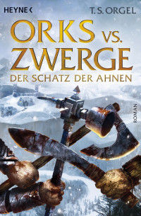 Orgel, T.S. — Orks vs. Zwerge 03 - Der Schatz der Ahnen