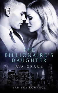Ava Grace — The Billionaire's Daughter