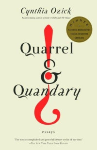 Cynthia Ozick — Quarrel and Quandary: Essays