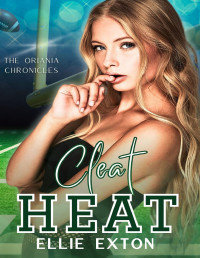 Ellie Exton — Cleat Heat (The Oriania Chronicles)