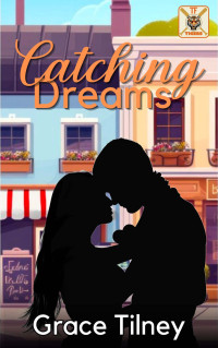 Tilney, Grace — Catching Dreams (Trinity Falls Tigers Book 2)