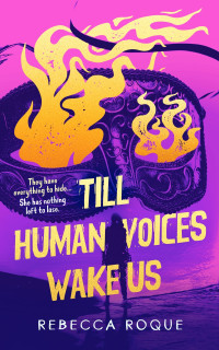 Rebecca Roque — Till Human Voices Wake Us