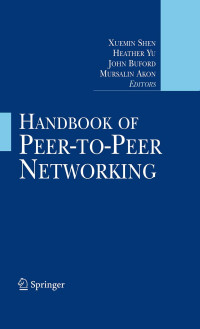 Xuemin (Sherman) Shen, Heather Yu, John Buford, Mursalin Akon — Handbook of Peer-to-Peer Networking