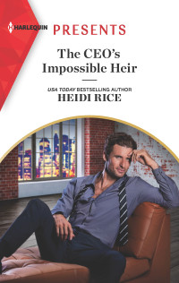 Heidi Rice — The CEO's Impossible Heir--An Uplifting International Romance
