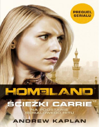 Andrew Kaplan — Homeland. Ścieżki Carrie