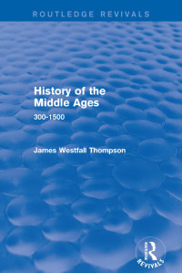 James Westfall Thompson; — History of the Middle Ages