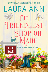 Laura Ann — The Friendliest Shop on Main: a sweet, small town romance (Shops on Main Book 2)