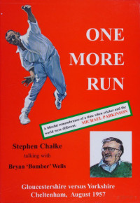 Wells, Bryan Stephen Chalke — One more run : Gloucestershire versus Yorkshire, Cheltenham, August 1957