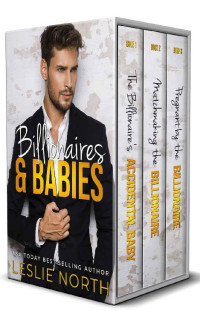 Leslie North — Billionaires & Babies: The Complete Series