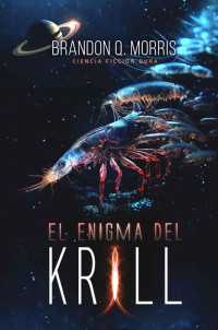 Brandon Q. Morris — El enigma del Krill: Ciencia ficción dura (Spanish Edition)