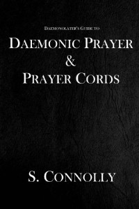 S. Connolly — Daemonic Prayer and Prayer Cords (The Daemonolater's Guide Book 7)