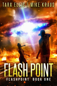 Tara Ellis & Mike Kraus — Flashpoint: Book 1 in the Thrilling Post-Apocalyptic Survival Series: (Flashpoint - Book 1)