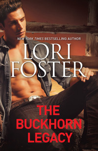 Lori Foster — The Buckhorn Legacy