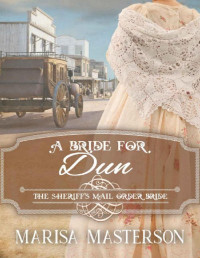 Marisa Masterson — A Bride For Dun (The Sheriff's Mail Order Bride Book 9)