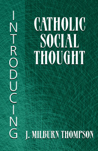 Thompson, J. Milburn — Introducing Catholic Social Thought