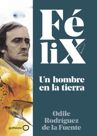 VVAA — Félix. Un hombre en la tierra