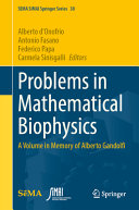 Alberto d'Onofrio, Antonio Fasano, Federico Papa, Carmela Sinisgalli — Problems in Mathematical Biophysics: A Volume in Memory of Alberto Gandolfi