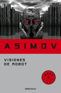 Isaac Asimov — Visiones de robot