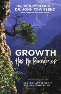 Henry Cloud & John Townsend — Growth Has No Boundaries: The Christian's Secret to a Deeper Spiritual Life