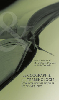 Marie-Claude L'Homme — Lexicographie et terminologie: Compatibilité des modèles et des méthodes