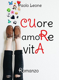 Paolo Leone — Cuore Amore Vita (Italian Edition)