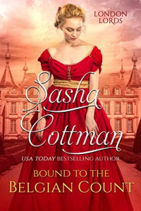 Sasha Cottman — Bound to the Belgian Count (London Lords #5)