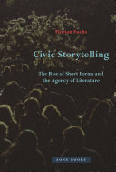 Florian Fuchs — Civic Storytelling : The Rise of Short Forms and the Agency of Literature