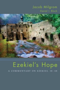 Jacob Milgrom;Daniel I. Block; — Ezekiel's Hope